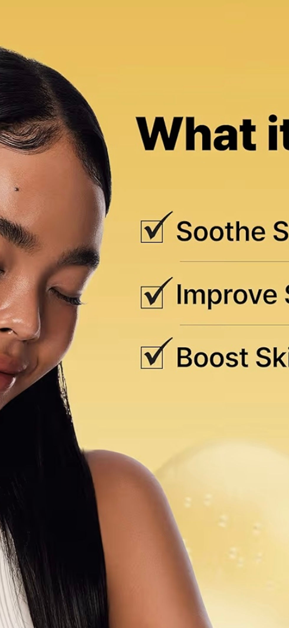 Miniatura: Woman with radiant skin, text: What it does: Soothe, Improve, Boost Skin Radiance.