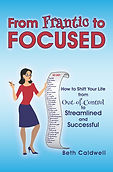 From Frantic to Focused FRONT COVER Beth Caldwell 5x7.jpg
