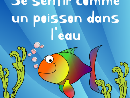 Expression de la Semaine : se sentir comme un poisson dans l'eau