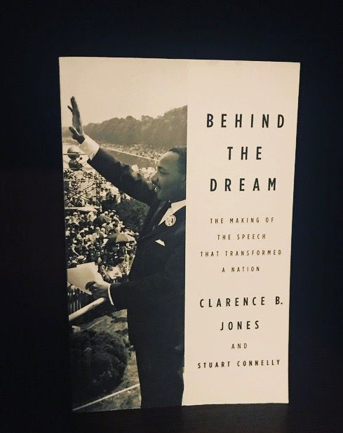 Behind the Dream: The Making of the Speech that Transformed a Nation
