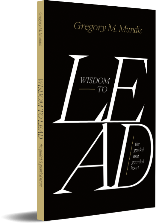 Wisdom to Lead: The Guided and Guarded Heart
