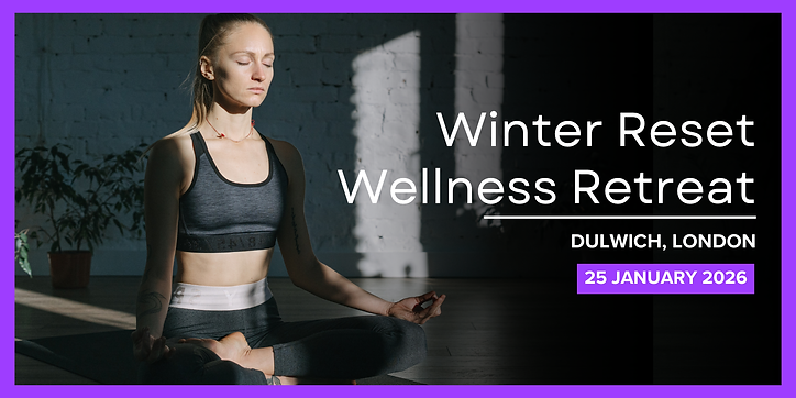 Winter Reset Wellness Retreat – Dulwich, London