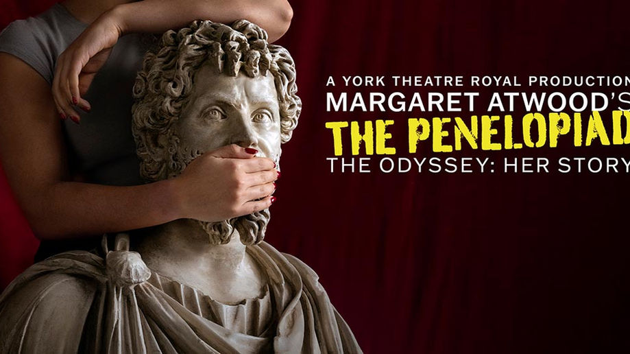 Poster for Marharet Atwood's The Penelopiad at York Theatre Royal. Pic: Camilla Greenwell