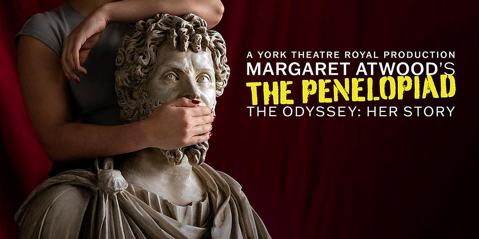 Poster for Marharet Atwood's The Penelopiad at York Theatre Royal. Pic: Camilla Greenwell
