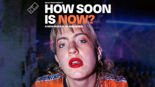 Poster for theatre show How Soon is Now