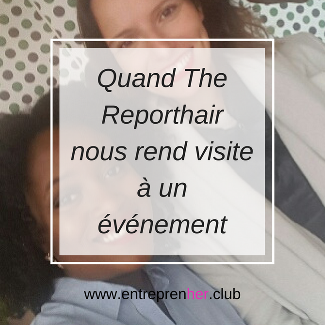 Quand The Reporthair nous rend visite à un événement