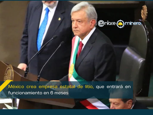 México crea empresa estatal de litio, que entrará en funcionamiento en 6 meses