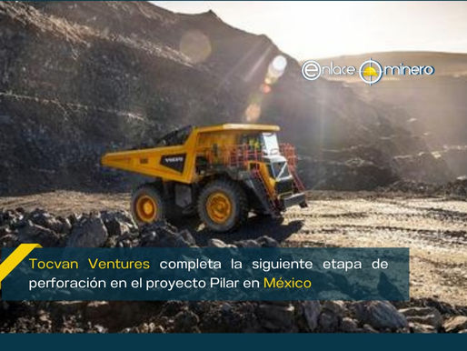 Tocvan Ventures completa la siguiente etapa de perforación en el proyecto Pilar en México