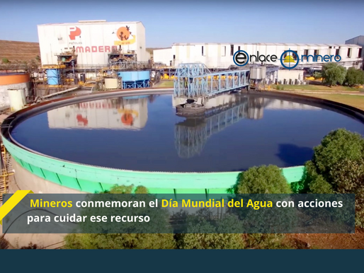Mineros conmemoran el Día Mundial del Agua con acciones para cuidar ese recurso