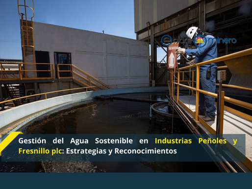 Gestión del Agua Sostenible en Industrias Peñoles y Fresnillo plc: Estrategias y Reconocimientos