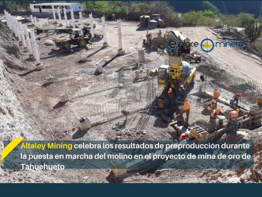 Altaley Mining celebra los resultados de preproducción en el proyecto de mina de oro de Tahuehueto