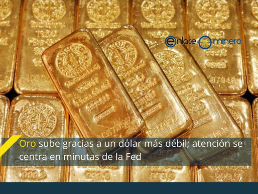 Oro sube gracias a un dólar más débil; atención se centra en minutas de la Fed