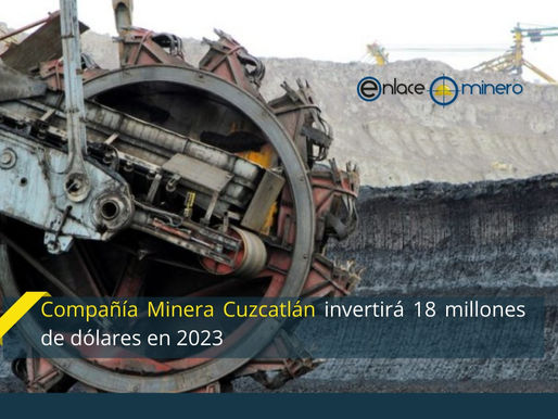 Compañía Minera Cuzcatlán invertirá 18 millones de dólares en 2023