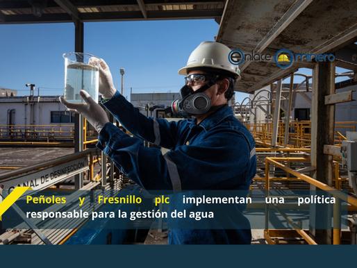 Peñoles y Fresnillo plc implementan una política responsable para la gestión del agua