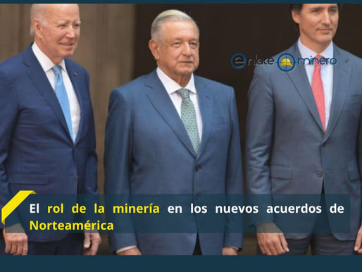 El rol de la minería en los nuevos acuerdos de Norteamérica