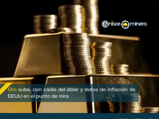 Oro sube, con caída del dólar y datos de inflación de EEUU en el punto de mira