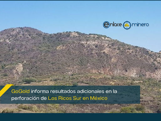 GoGold informa resultados adicionales en la perforación de Los Ricos Sur en México