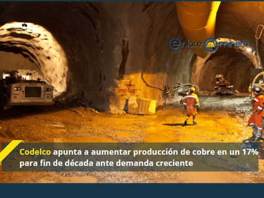Codelco apunta a aumentar producción de cobre en un 17% para fin de década ante demanda creciente
