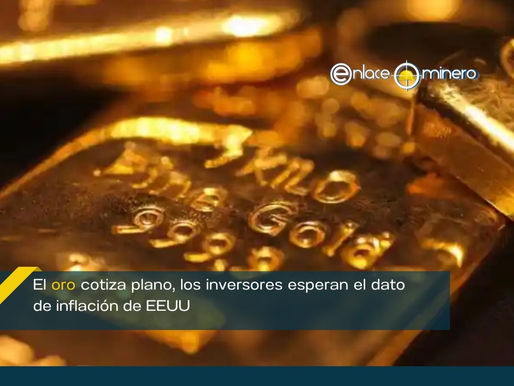 El oro cotiza plano, los inversores esperan el dato de inflación de EEUU