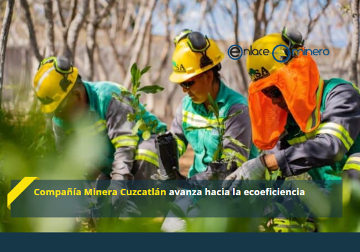 Compañía Minera Cuzcatlán avanza hacia la ecoeficiencia