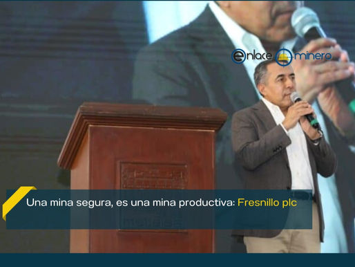 Una mina segura, es una mina productiva: Fresnillo plc