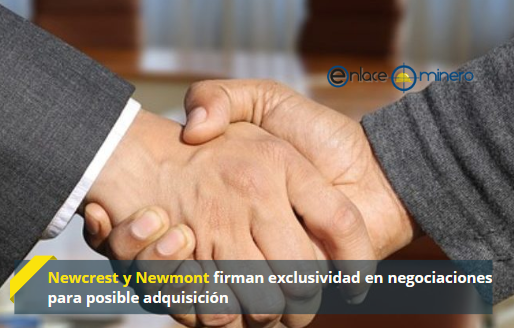 Newcrest y Newmont firman exclusividad en negociaciones para posible adquisición
