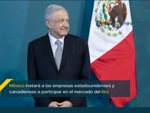 México instará a las empresas estadounidenses y canadienses a participar en el mercado del litio