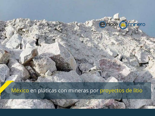 México en pláticas con mineras por proyectos de litio