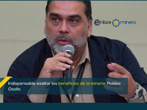 Indispensable exaltar los beneficios de la minería: Robles Osollo