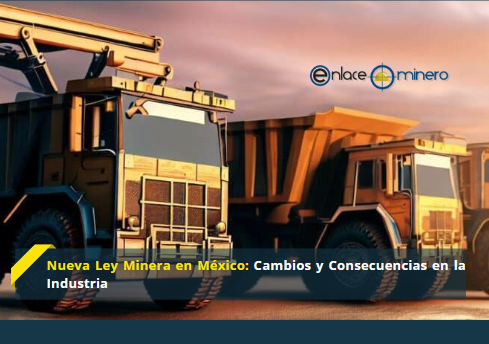 Nueva Ley Minera en México: Cambios y Consecuencias en la Industria