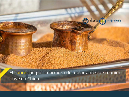 El cobre cae por la firmeza dele por la firmeza del dólar antes de reunión clave en China