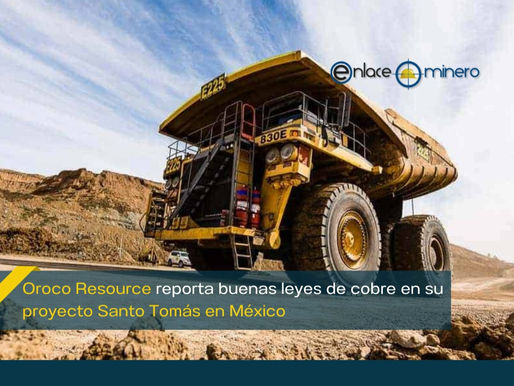 Oroco Resource reporta buenas leyes de cobre en su proyecto Santo Tomás en México