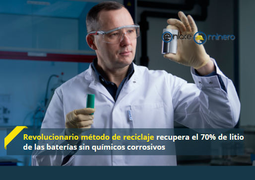 Revolucionario método de reciclaje recupera el 70% de litio de las baterÃas sin quÃmicos corrosivos
