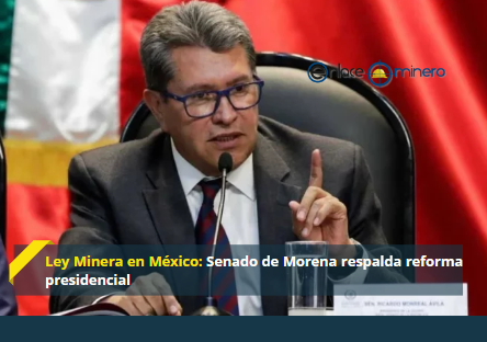 Ley Minera en México: Senado de Morena respalda reforma presidencial