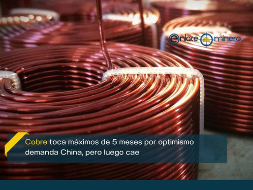 Cobre toca máximos de 5 meses por optimismo demanda China, pero luego cae