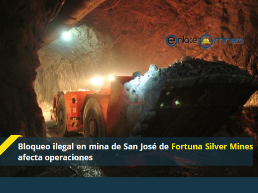 Bloqueo ilegal en mina de San José de Fortuna Silver Mines afecta operaciones