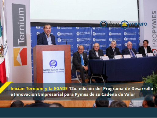Inician Ternium y la EGADE 12o. edición del Programa de Desarrollo e Innovación Empresarial para Pym
