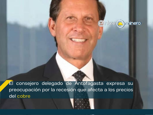 El consejero delegado de Antofagasta expresa su preocupación por la recesión que afecta a los precio