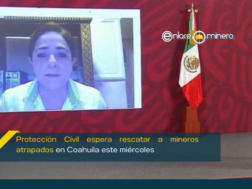 Protección Civil espera rescatar a mineros atrapados en Coahuila este miércoles