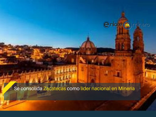 Se consolida Zacatecas como líder nacional en Minería