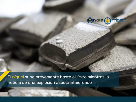 El níquel sube brevemente hasta el límite mientras la noticia de una explosión asusta al mercado