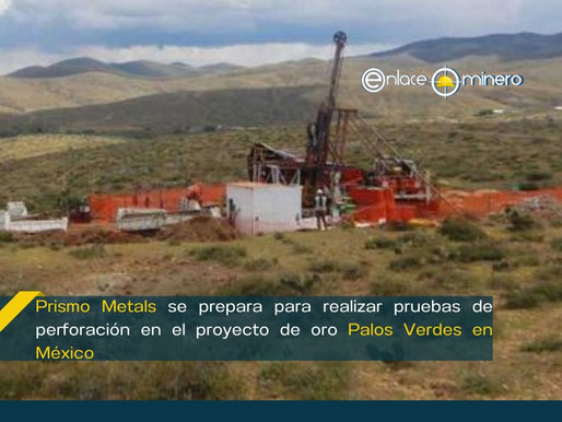 Prismo Metals se prepara para realizar pruebas de perforación en el proyecto de oro Palos Verdes