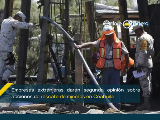 Empresas extranjeras darán segunda opinión sobre acciones de rescate de mineros en Coahuila