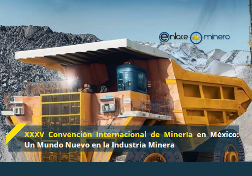 XXXV Convención Internacional de Minería en México: Un Mundo Nuevo en la Industria Minera