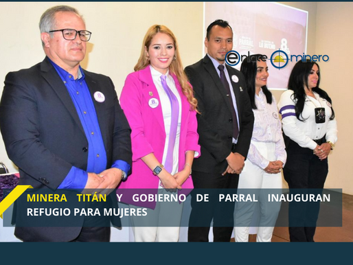 MINERA TITÁN Y GOBIERNO DE PARRAL INAUGURAN REFUGIO PARA MUJERES