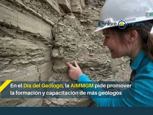 En el Día del Geólogo, la AIMMGM pide promover la formación y capacitación de más geólogos