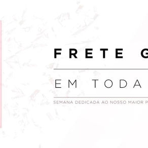 Semana do Cliente - Frete Grátis!!! Venha Aproveitar...