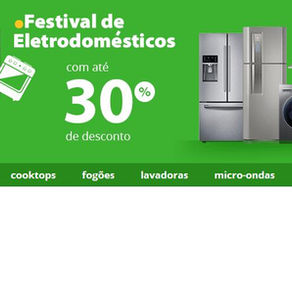 FESTIVAL DE ELETRODOMÉSTICOS COM ATÉ 30% OFF