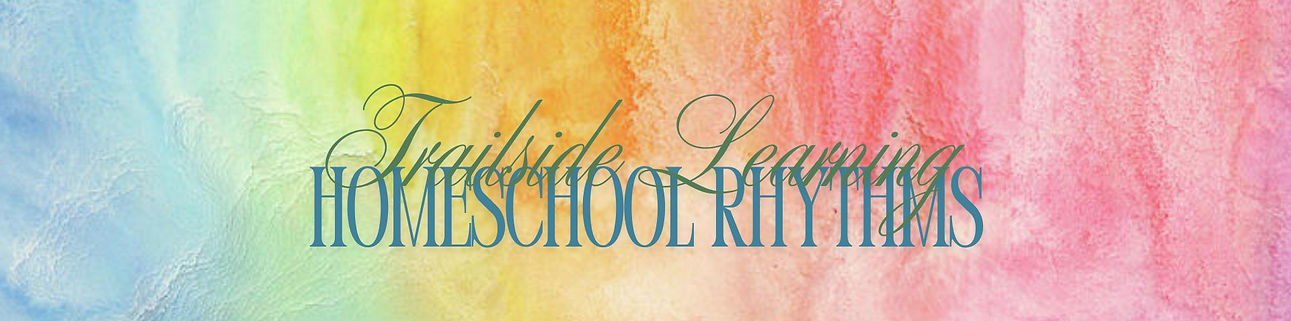 TrailsideLearningHomeschoolRhythms