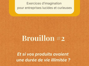 Et si vos produits avaient une durée de vie illimitée ?